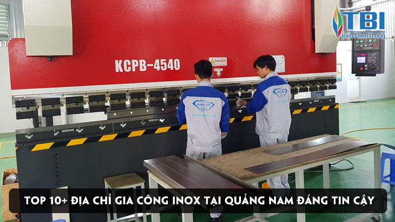 top-10-dia-chi-gia-cong-inox-tai-quang-nam-dang-tin-cay-inoxmientrung