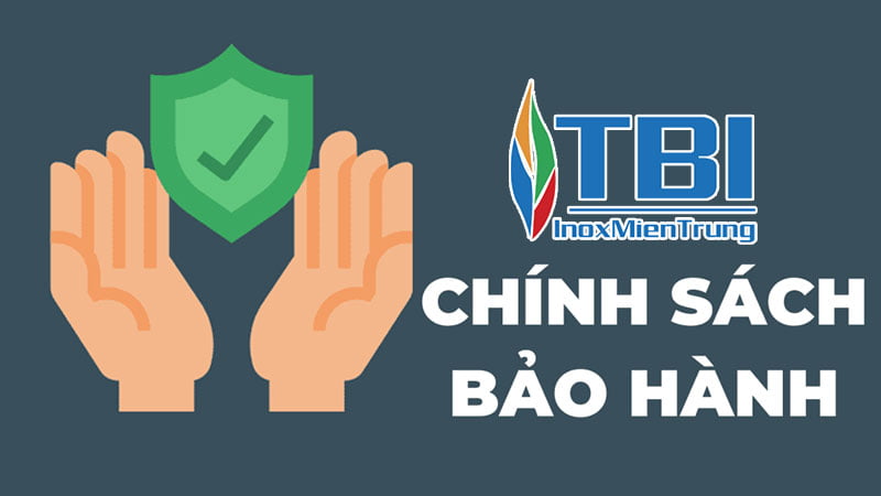 chinh-sach-bao-hanh-tai-tbi-mien-trung-tot-inoxmientrung