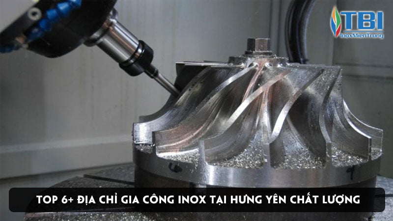 top-6-dia-chi-gia-cong-inox-tai-hung-yen-chat-luong-inoxmientrung