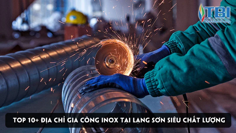 luu-ngay-top-10-dia-chi-gia-cong-inox-tai-lang-son-sieu-chat-luong-inoxmientrung