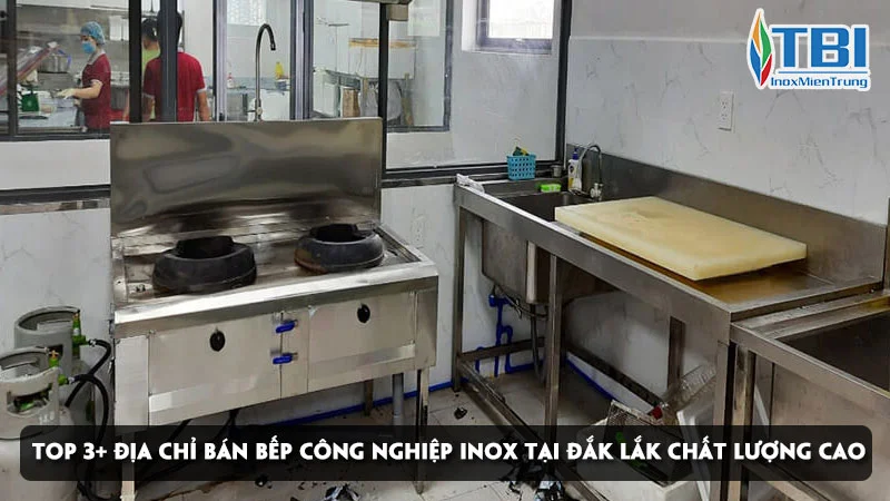 top-3-dia-chi-ban-bep-cong-nghiep-inox-tai-dak-lak-chat-luong-cao-inoxmientrung
