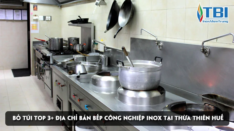 bo-tui-top-3-dia-chi-ban-bep-cong-nghiep-inox-tai-thua-thien-hue-inoxmientrung