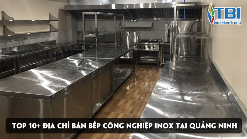 top-10-dia-chi-ban-bep-cong-nghiep-inox-tai-quang-ninh-inoxmientrung