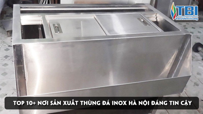 top-10-noi-san-xuat-thung-da-inox-ha-noi-dang-tin-cay-inoxmientrung