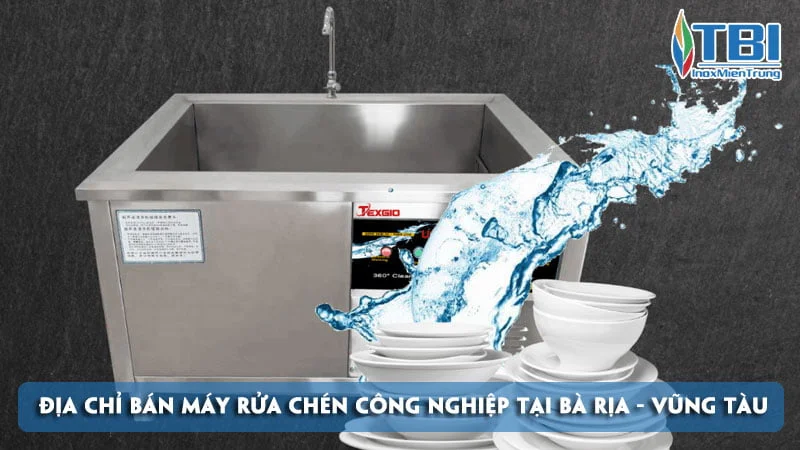 top-10-dia-chi-ban-may-rua-chen-cong-nghiep-tai-ba-ria-vung-tau-inoxmientrung