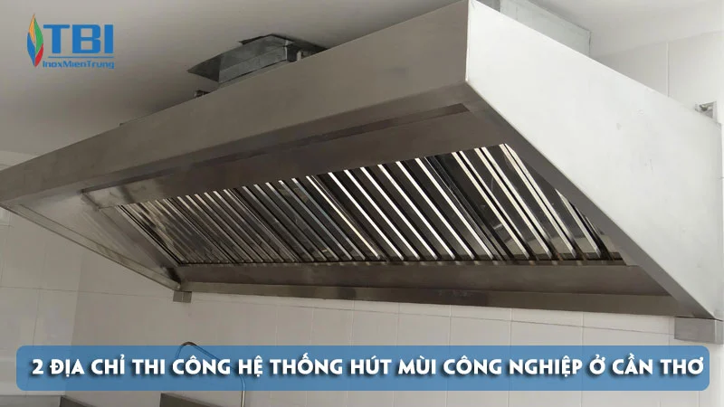 top-2-dia-chi-thi-cong-he-thong-hut-mui-cong-nghiep-o-can-tho-inoxmientrung
