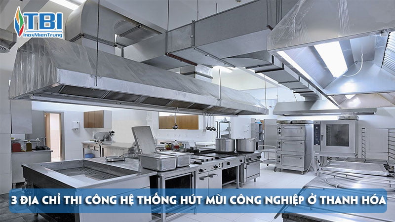 top-3-dia-chi-thi-cong-he-thong-hut-mui-cong-nghiep-o-thanh-hoa-dang-tin-cay-inoxmientrung