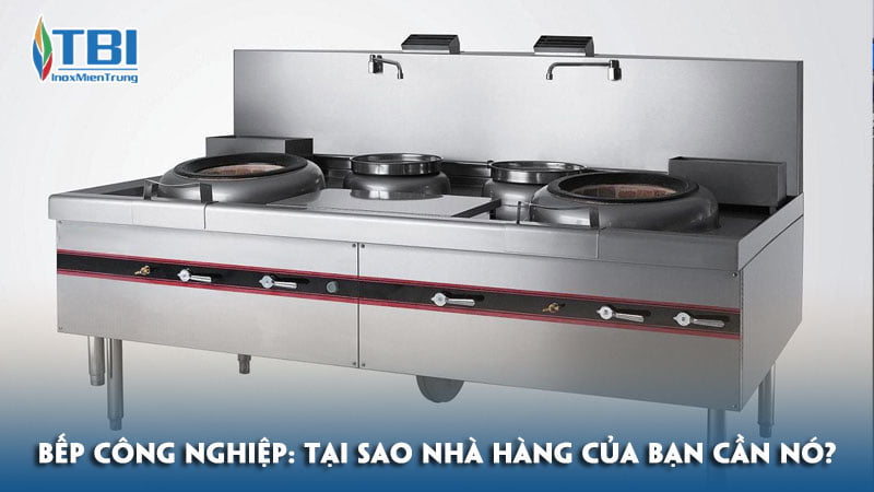 Bep-cong-nghiep-tai-sao-nha-hang-cua-ban-can-no-inoxmientrung
