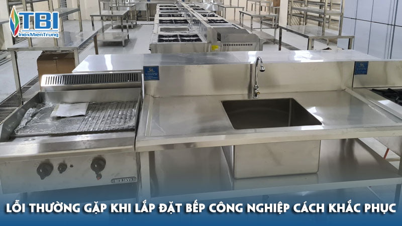 Nhung-loi-thuong-gap-khi-lap-dat-bep-cong-nghiep-va-cach-khac-phuc-inoxmientrung