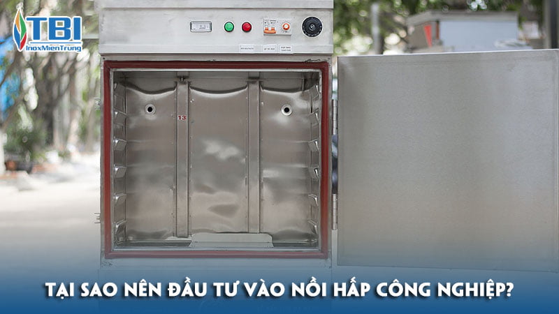 Tai-sao-nha-hang-nen-dau-tu-vao-noi-hap-cong-nghiep-inoxmientrung