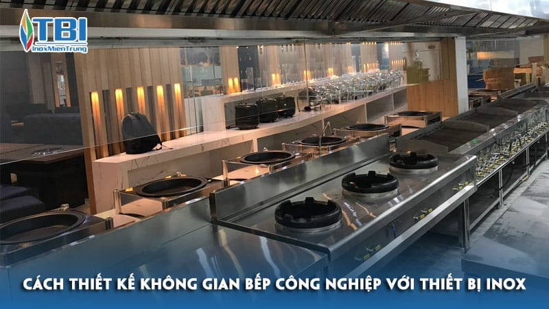Cach-thiet-ke-khong-gian-bep-cong-nghiep-voi-thiet-bi-inox-inoxmientrung