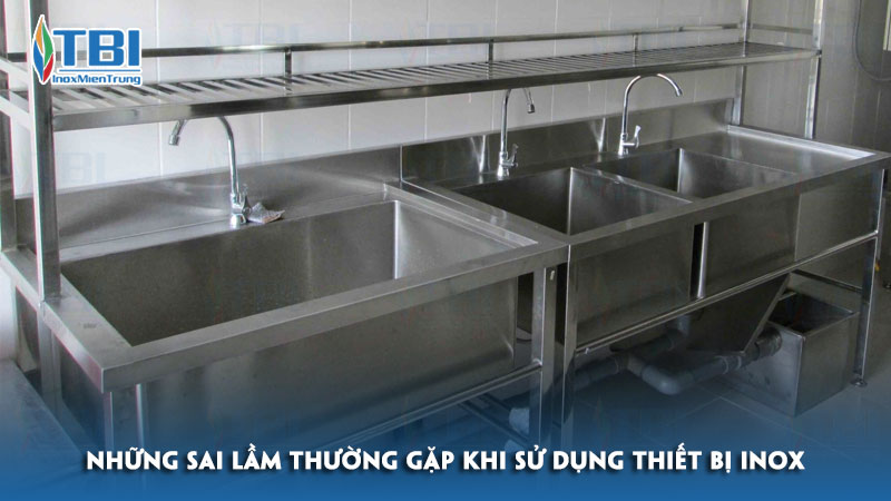 Nhung-sai-lam-thuong-gap-khi-su-dung-thiet-bi-inox-inoxmientrung