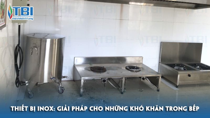 Thiet-bi-inox-giai-phap-cho-nhung-kho-khan-trong-bep-inoxmientrung