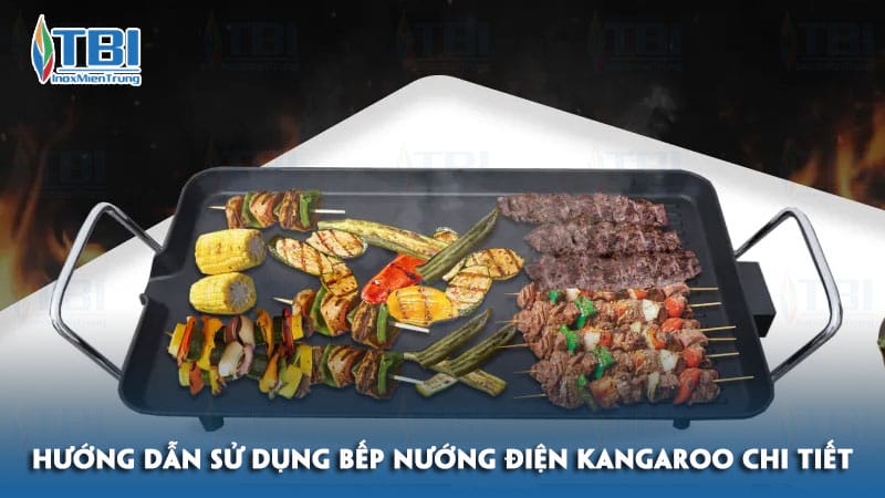 Huong-dan-su-dung-bep-nuong-dien-kangaroo-chi-tiet-inoxmientrung