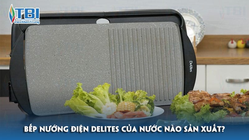 Bep-nuong-dien-delites-cua-nuoc-nao-san-xuat-inoxmientrung