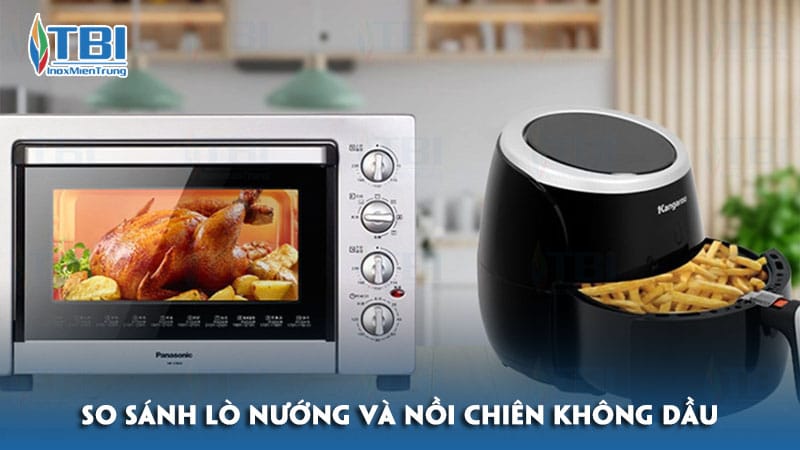 So-sanh-lo-nuong-va-noi-chien-khong-dau-chi-tiet-inoxmientrung