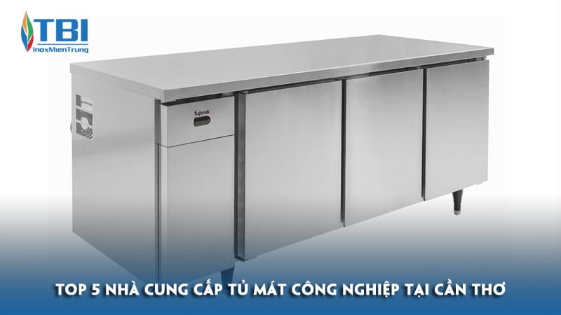 Top-5-nha-cung-cap-tu-mat-cong-nghiep-tai-can-tho-dang-lua-chon-inoxmientrung