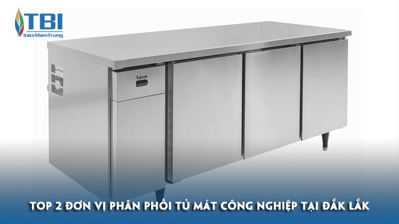 Top-2-don-vi-phan-phoi-tu-mat-cong-nghiep-tai-dak-lak-hang-dau-inoxmientrung