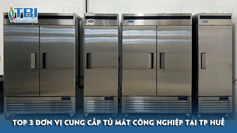 Top-3-don-vi-cung-cap-tu-mat-cong-nghiep-tai-tp-hue-chinh-hang-inoxmientrung