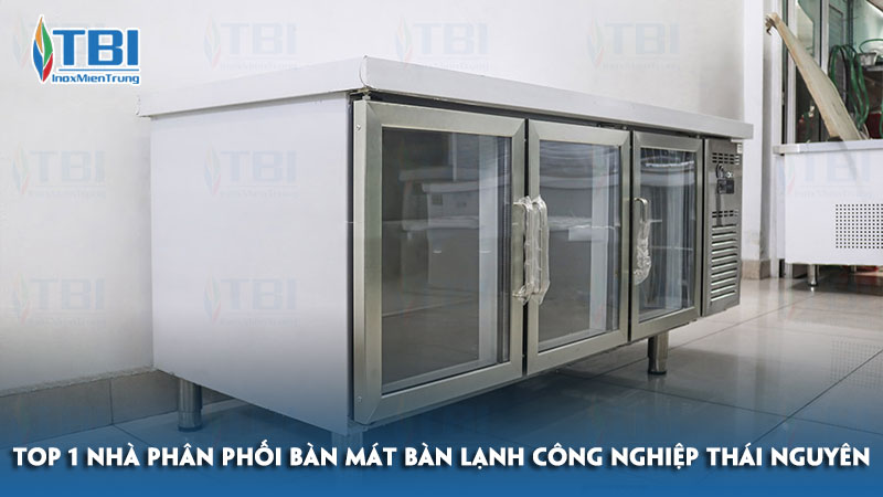 Top-1-nha-phan-phoi-ban-mat-ban-lanh-cong-nghiep-thai-nguyen-inoxmientrung